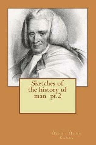 Cover of Sketches of the history of man pt.2