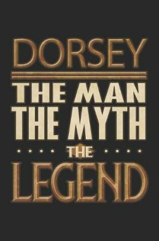 Cover of Dorsey The Man The Myth The Legend