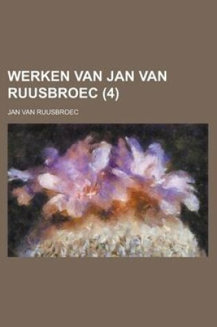 Cover of Werken Van Jan Van Ruusbroec (4 )