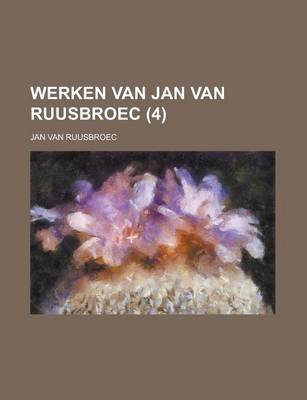 Book cover for Werken Van Jan Van Ruusbroec (4 )