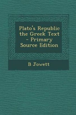 Cover of Plato's Republic the Greek Text - Primary Source Edition
