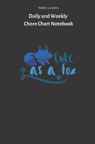 Cover of Cute As A Fox - Daily and Weekly Chore Chart Notebook