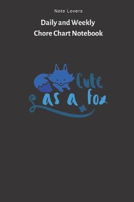 Book cover for Cute As A Fox - Daily and Weekly Chore Chart Notebook