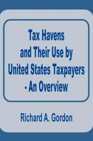 Cover of Tax Havens and Their Use by United States Taxpayers - An Overview