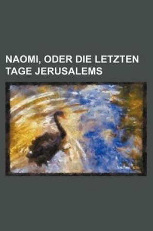 Cover of Naomi, Oder Die Letzten Tage Jerusalems