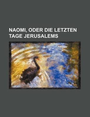 Book cover for Naomi, Oder Die Letzten Tage Jerusalems