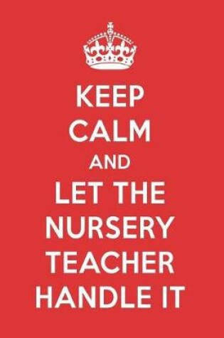 Cover of Keep Calm and Let the Nursery Teacher Handle It