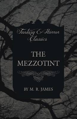 Book cover for The Mezzotint (Fantasy and Horror Classics)