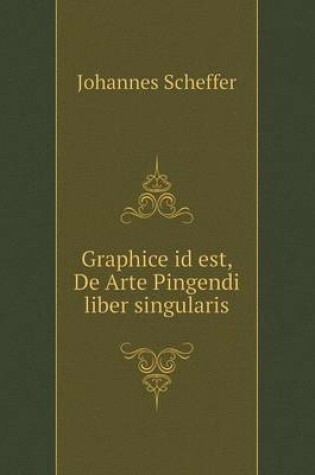 Cover of Graphice id est, De Arte Pingendi liber singularis