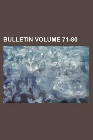 Cover of Bulletin Volume 71-80