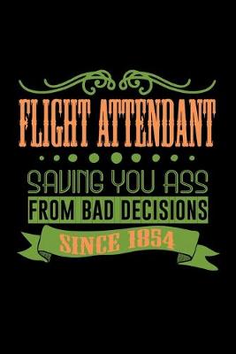 Book cover for Flight attendant saving you ass from bad decisions. Since 1854