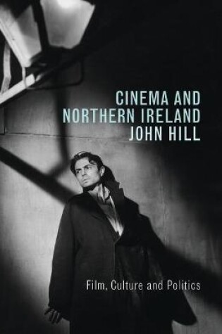Cover of Cinema and Northern Ireland: Film, Culture and Politics