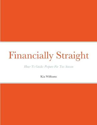 Book cover for Financially Straight How-To Prepare For Tax Season Gudie