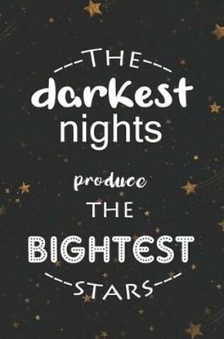 Cover of The Darkest Nights Produce The Bightest Stars