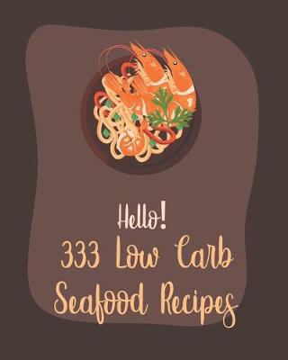 Cover of Hello! 333 Low Carb Seafood Recipes