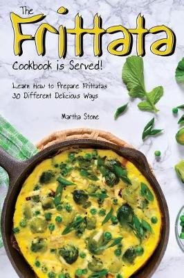 Book cover for The Frittata Cookbook is Served!