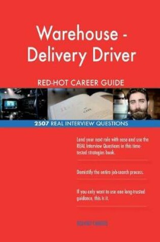 Cover of Warehouse - Delivery Driver RED-HOT Career Guide; 2507 REAL Interview Questions