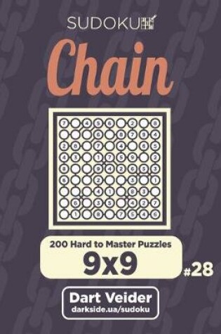 Cover of Chain Sudoku - 200 Hard to Master Puzzles 9x9 (Volume 28)