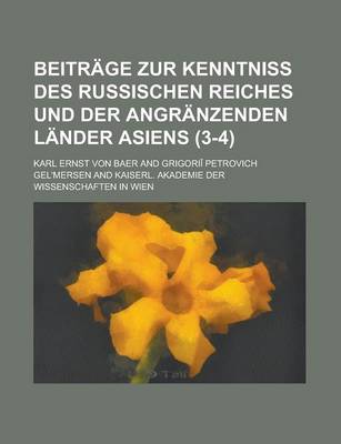 Book cover for Beitrage Zur Kenntniss Des Russischen Reiches Und Der Angranzenden Lander Asiens (3-4)