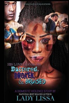 Book cover for His Love Leaves Me Battered, Broken & Bruised