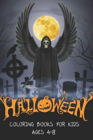 Cover of Halloween Coloring Books For Kids Ages 4-8