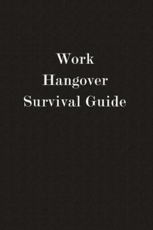 Cover of Work Hangover Survival Guide