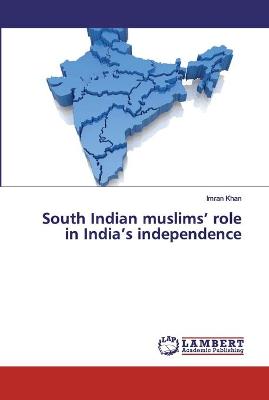 Book cover for South Indian muslims' role in India's independence