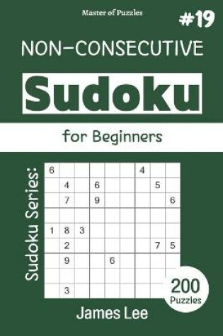Cover of Master of Puzzles - Sudoku Series; Non-Consecutive Sudoku for Beginners 200 Puzzles #19