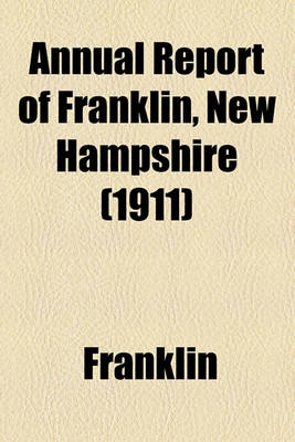 Book cover for Annual Report of Franklin, New Hampshire (1911)