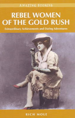 Cover of Rebel Women of the Gold Rush