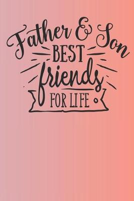 Book cover for Father And Son Best Friends For Life