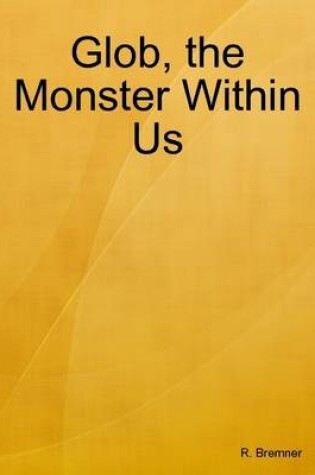 Cover of Glob, the Monster Within Us