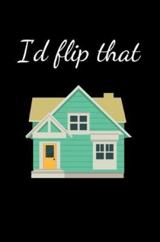 Cover of I'd Flip That
