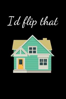 Book cover for I'd Flip That