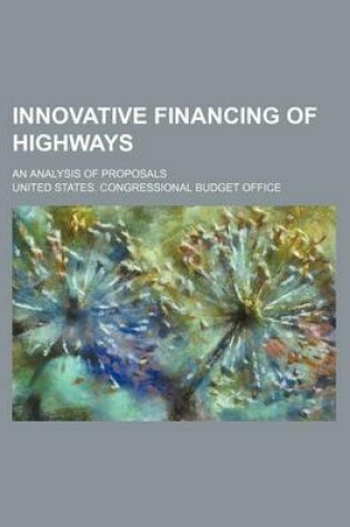 Cover of Innovative Financing of Highways; An Analysis of Proposals