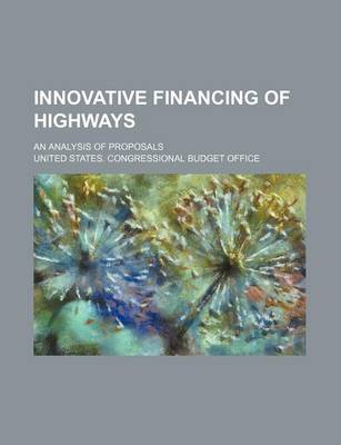 Book cover for Innovative Financing of Highways; An Analysis of Proposals