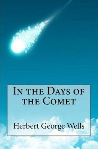 Cover of In the Days of the Comet Herbert George Wells