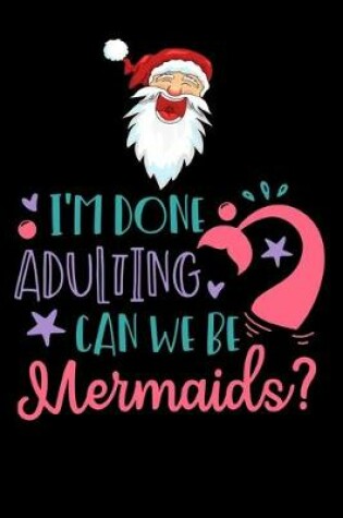 Cover of im done adulting can we be mermaids