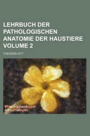 Cover of Lehrbuch Der Pathologischen Anatomie Der Haustiere Volume 2