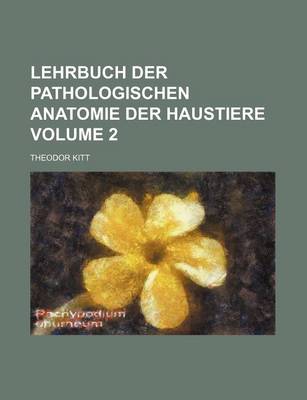 Book cover for Lehrbuch Der Pathologischen Anatomie Der Haustiere Volume 2