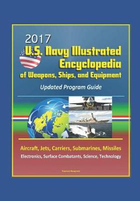 Book cover for 2017 U.S. Navy Illustrated Encyclopedia of Weapons, Ships, and Equipment