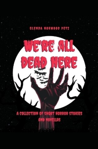 Cover of We're All Dead Here