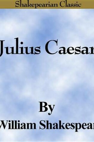 Cover of Julius Caesar (the Life and Death of Julius Caesar) (Shakespearian Classics)