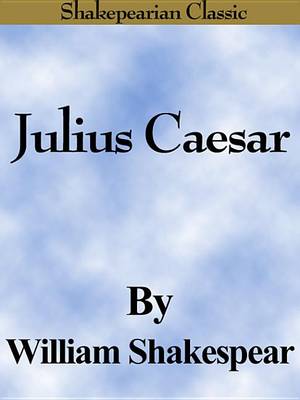 Book cover for Julius Caesar (the Life and Death of Julius Caesar) (Shakespearian Classics)