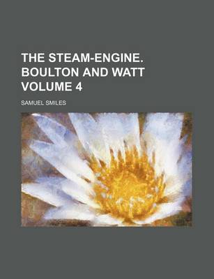 Book cover for The Steam-Engine. Boulton and Watt Volume 4