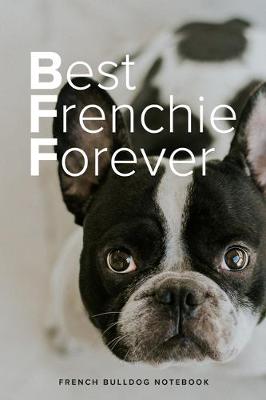 Book cover for Best Frenchie Forever French Bulldog Notebook