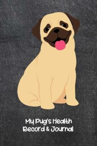 Cover of My Pug's Health Record & Journal