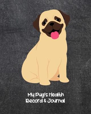 Book cover for My Pug's Health Record & Journal