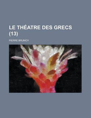 Book cover for Le Theatre Des Grecs (13)