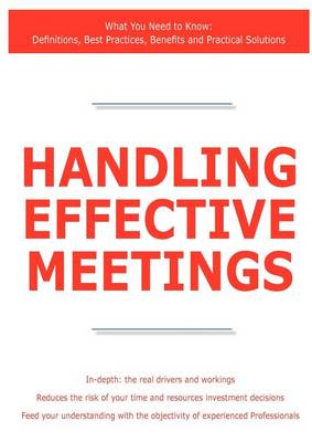 Book cover for Handling Effective Meetings - What You Need to Know